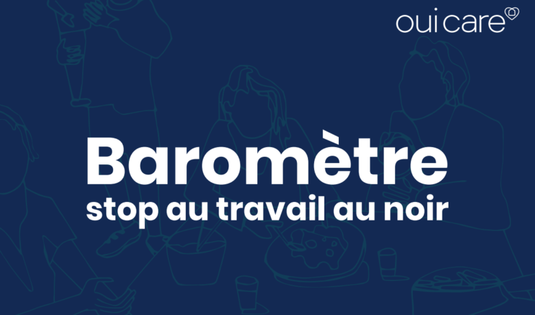 Oui Care – Baromètre travail au noir